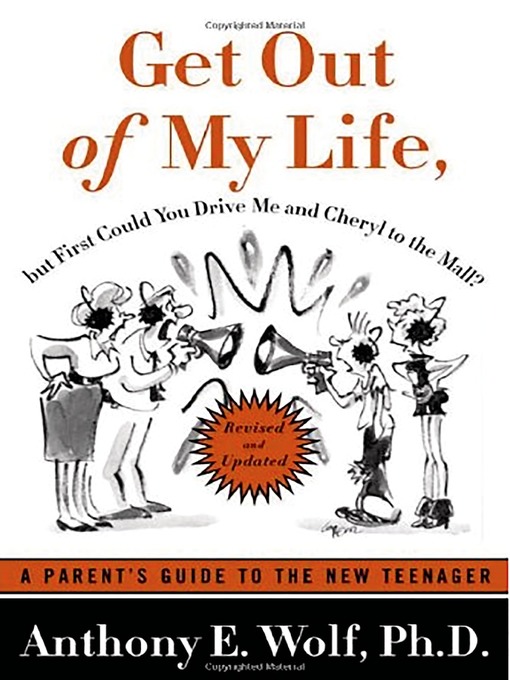 Title details for Get Out of My Life, but First Could You Drive Me & Cheryl to the Mall by Anthony E. Wolf, Ph.D. - Available
